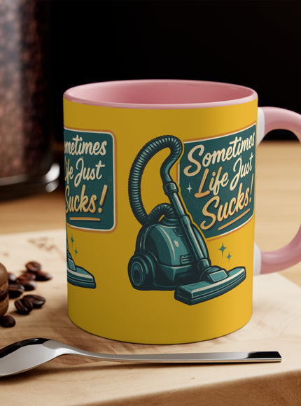 "Sometimes Life Just Sucks" Accent Mug