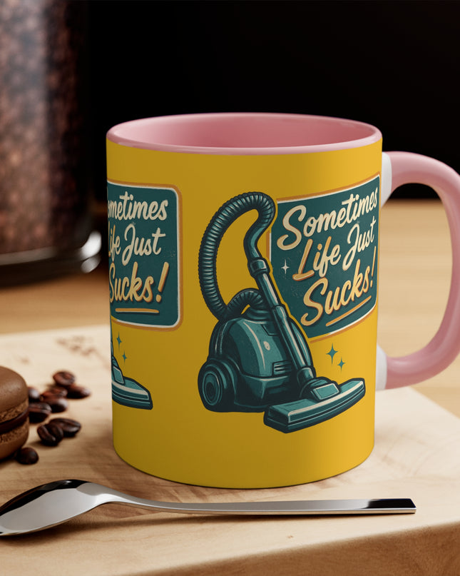 "Sometimes Life Just Sucks" Accent Mug