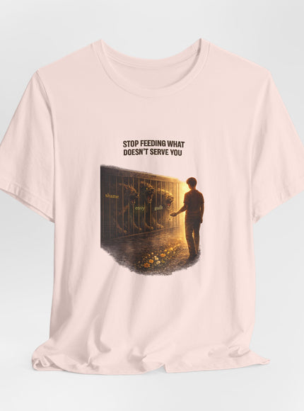 "Stop Feeding What Doesn't Serve You" Unisex Jersey Short Sleeve Tee