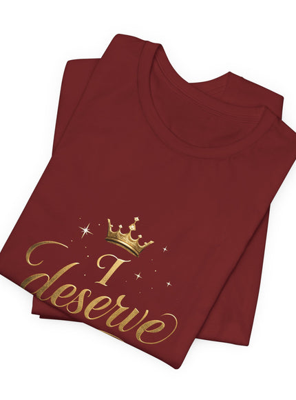 "I Deserve - Gold Foil" Unisex Jersey Short Sleeve Tee