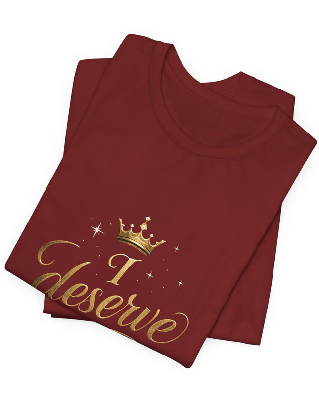 "I Deserve - Gold Foil" Unisex Jersey Short Sleeve Tee