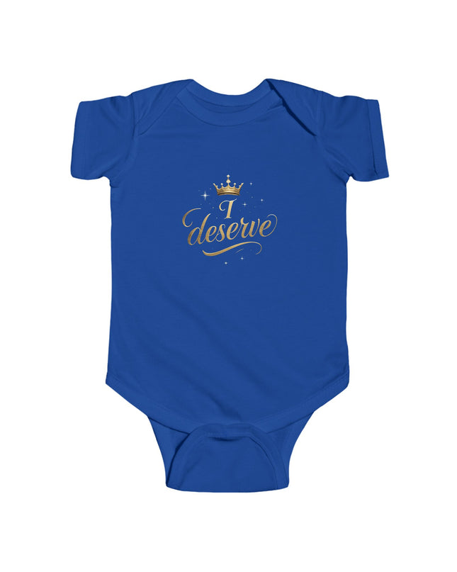 "I Deserve" Infant Fine Jersey Bodysuit