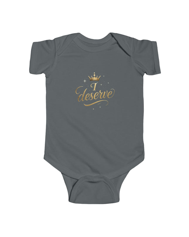 "I Deserve" Infant Fine Jersey Bodysuit
