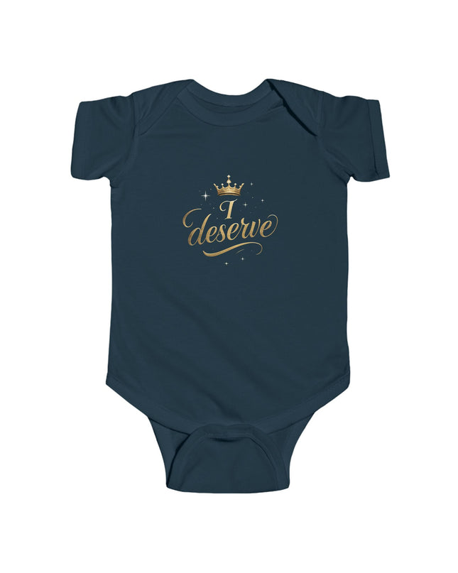 "I Deserve" Infant Fine Jersey Bodysuit
