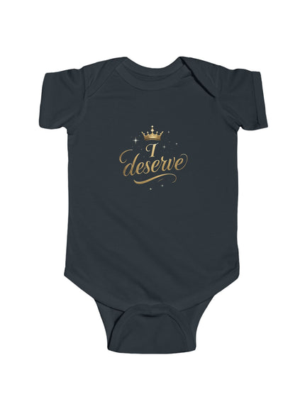 "I Deserve" Infant Fine Jersey Bodysuit