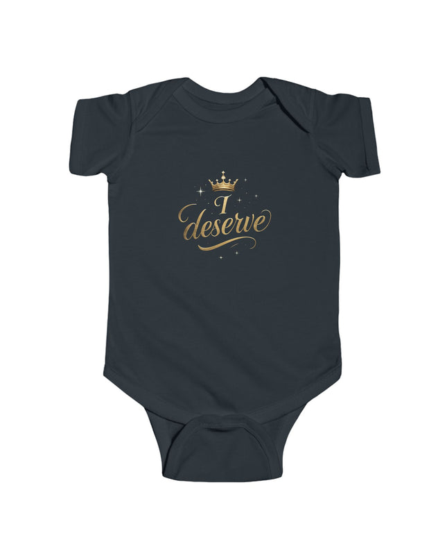 "I Deserve" Infant Fine Jersey Bodysuit