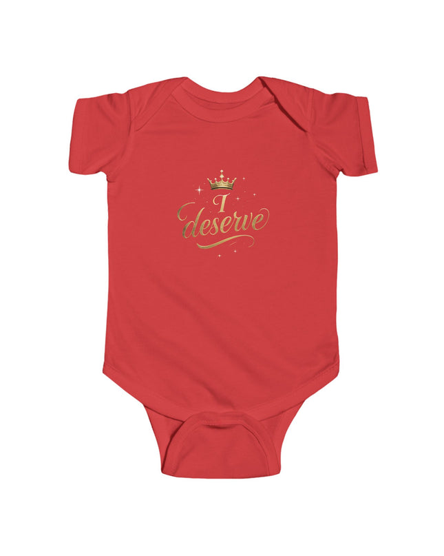 "I Deserve" Infant Fine Jersey Bodysuit