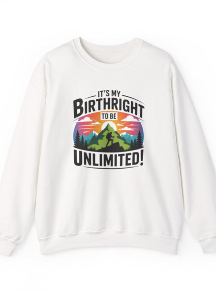 "It's My Birthright to Be Unlimited" Unisex Adult Sweatshirt