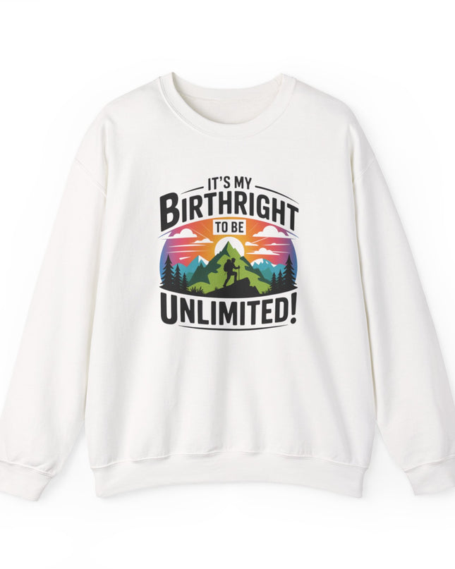 "It's My Birthright to Be Unlimited" Unisex Adult Sweatshirt