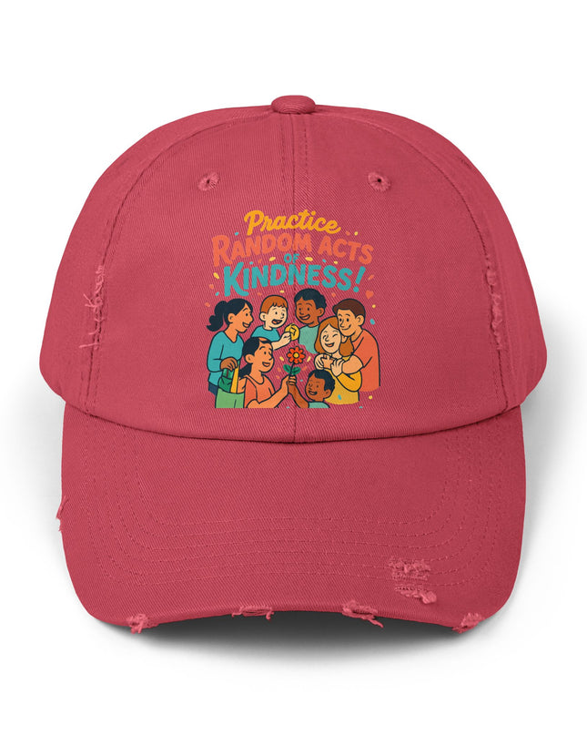 "Practice random acts of kindness" Unisex Distressed Cap