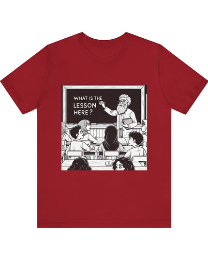 "What is the Lesson Here?" Unisex Jersey Short Sleeve Tee