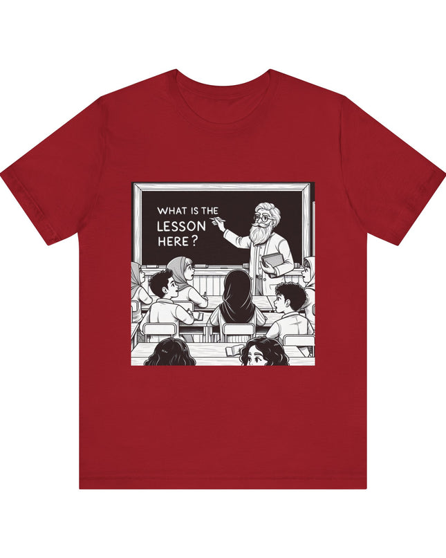 "What is the Lesson Here?" Unisex Jersey Short Sleeve Tee