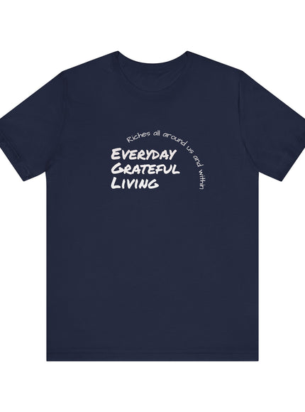 "Every day grateful living" Unisex Jersey Short Sleeve Tee