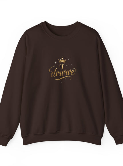 "I Deserve" Unisex Adult Sweatshirt