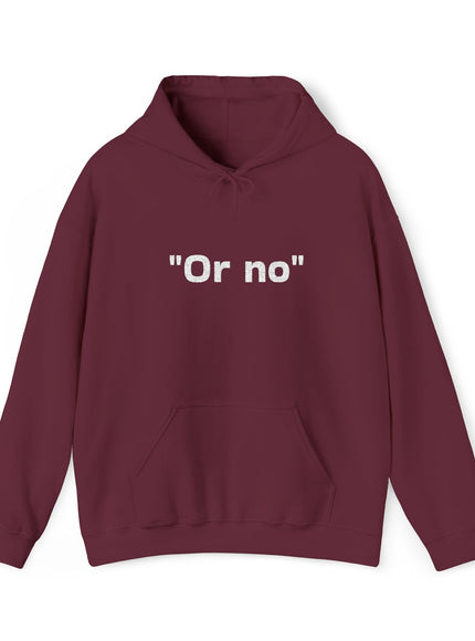 "Or No" Unisex Heavy Blend™ Hooded Sweatshirt
