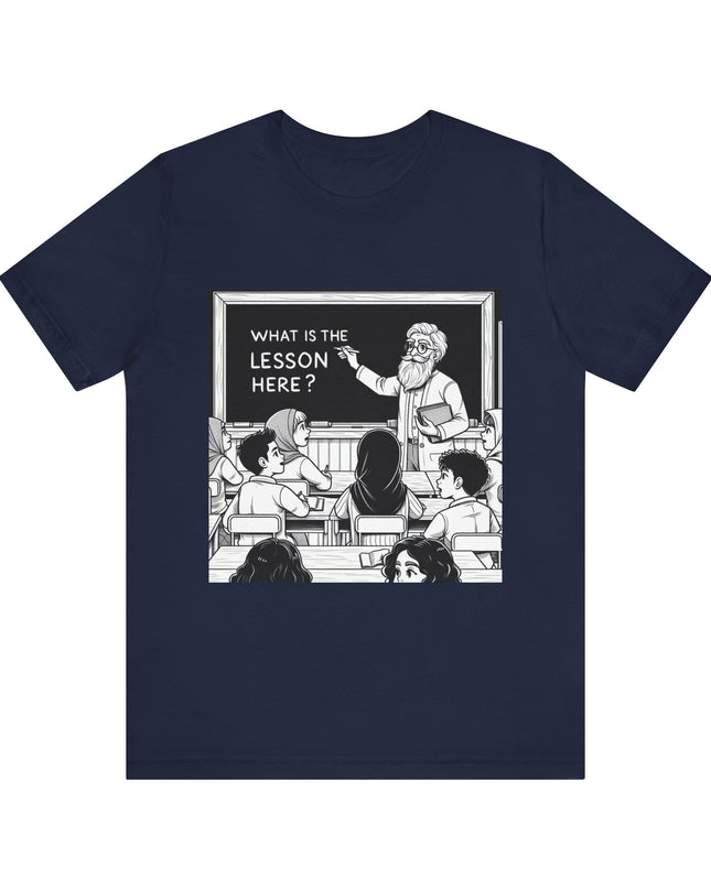 "What is the Lesson Here?" Unisex Jersey Short Sleeve Tee