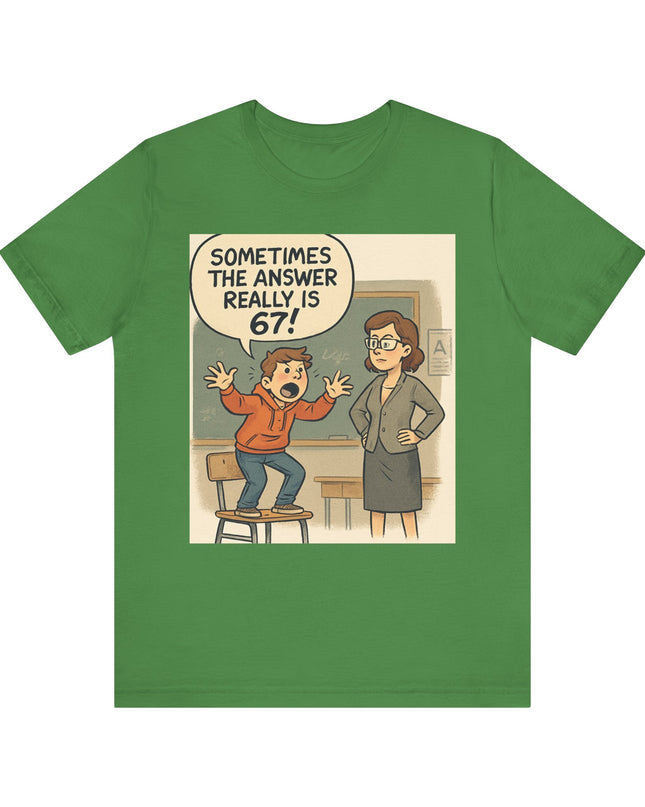 "Sometimes the Answer Really is 67!" Unisex Jersey Short Sleeve Tee