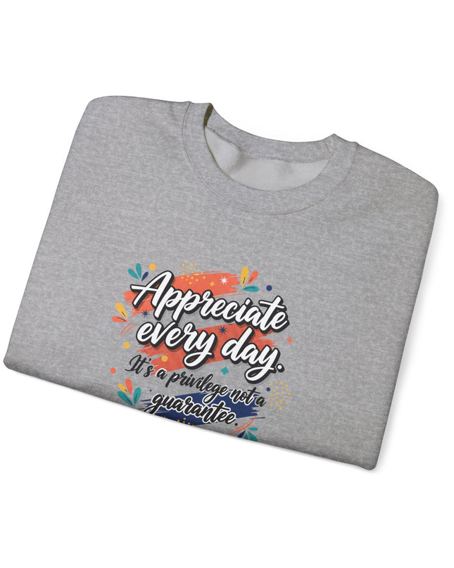 "Appreciate Every Day. It's a Privilege, Not a Guarantee" Unisex Adult Sweatshirt