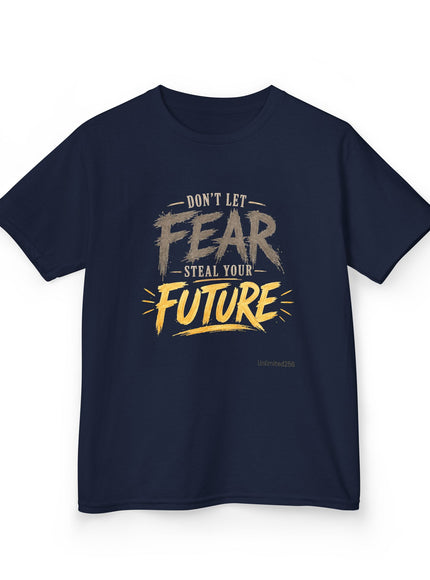 "Don't Let Fear Steal Your Future" Kids Heavy Cotton Tee