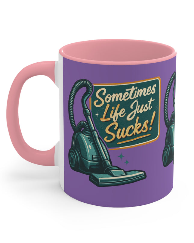 "Sometimes Life Just Sucks "Accent Mug