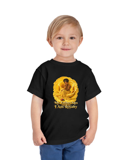 "My Father Says I am Royalty" Toddler Short Sleeve Tee