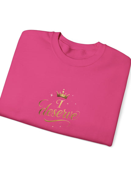 "I Deserve" Unisex Adult Sweatshirt