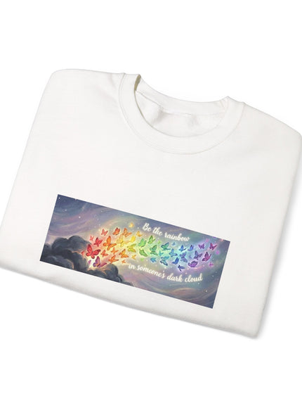 "Be the Rainbow in Someone's Dark Cloud" Unisex Adult Sweatshirt