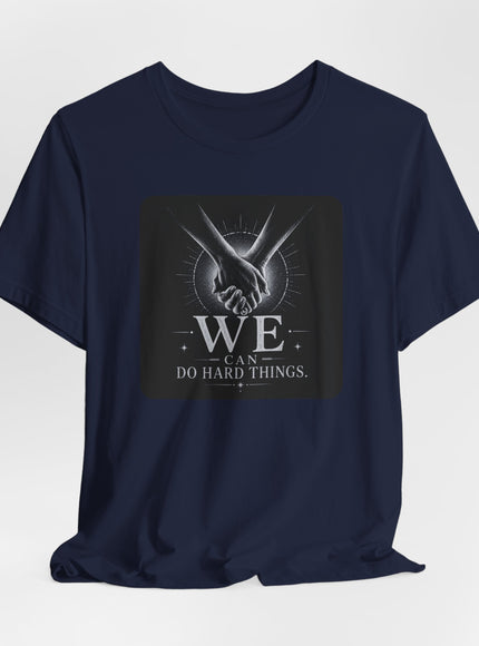 "We Can Do Hard Things" Unisex Jersey Short Sleeve Tee