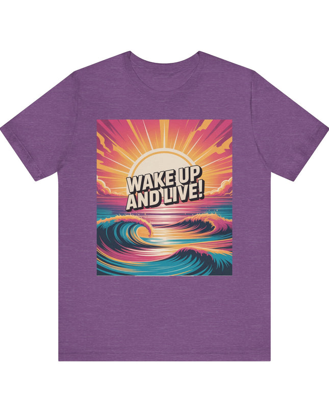 "Wake up and live! " Unisex Jersey Short Sleeve Tee