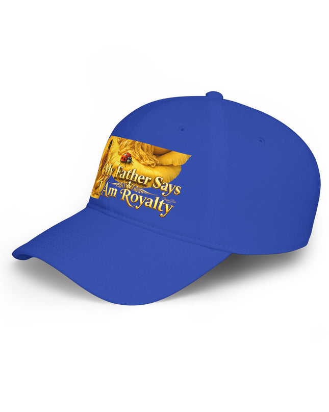 "My Father Says I'm Royalty" Low Profile Baseball Cap
