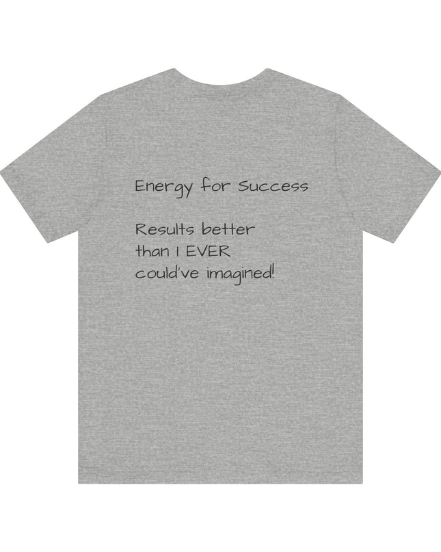 "EFS (Energy for Success), Results Better than I ever Could've Imagined" Unsex Jersey Short Sleeve Tee
