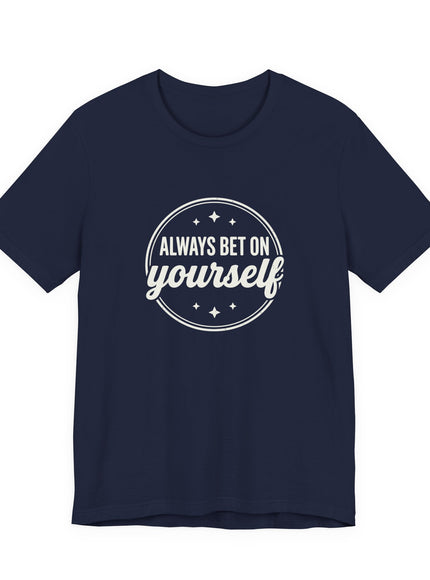 "Always Bet on Yourself" Unisex Jersey Short Sleeve Tee