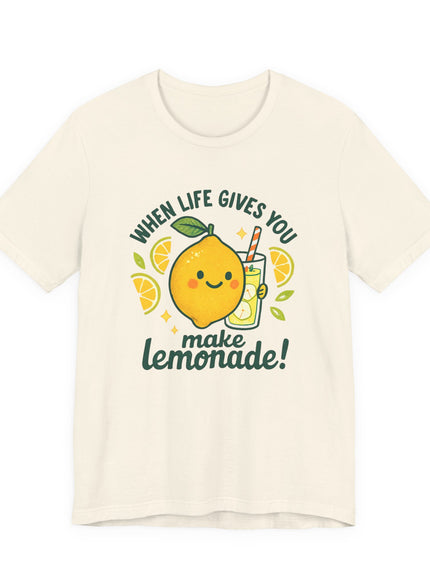 "When life gives you lemons, make lemonade!" Unisex Jersey Short Sleeve Tee