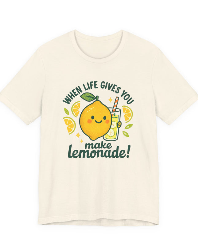"When life gives you lemons, make lemonade!" Unisex Jersey Short Sleeve Tee