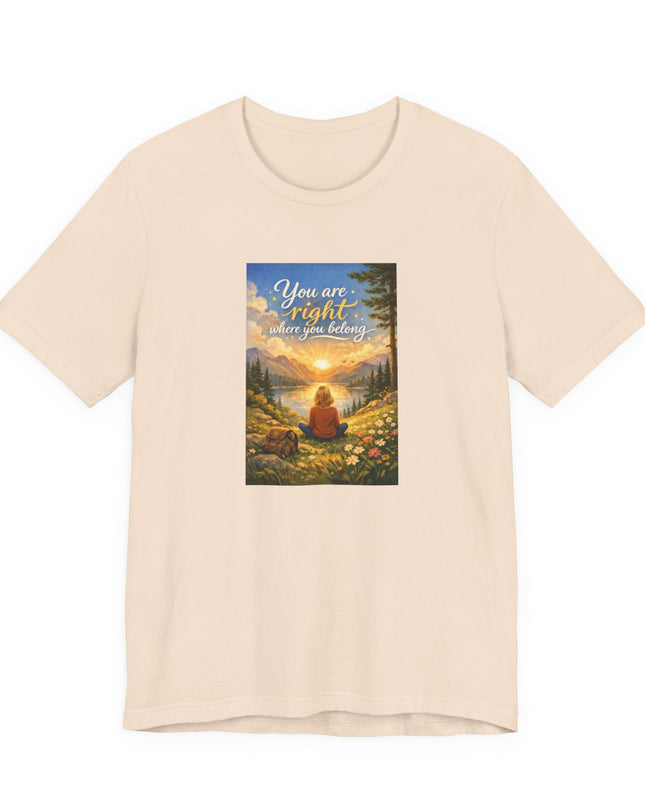 "You Are Right Where You Belong" Unisex Jersey Short Sleeve Tee