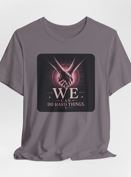 "We Can Do Hard Things" Unisex Jersey Short Sleeve Tee