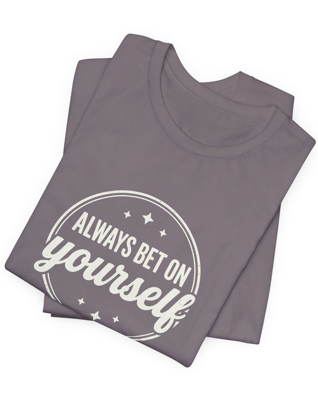 "Always Bet on Yourself" Unisex Jersey Short Sleeve Tee