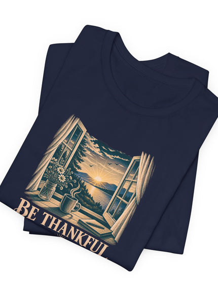 "Be Thankful" Unisex Jersey Short Sleeve Tee