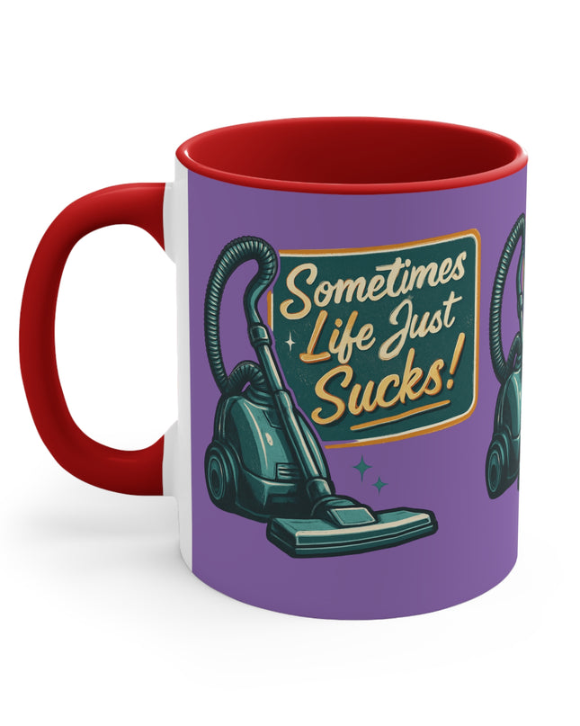 "Sometimes Life Just Sucks "Accent Mug