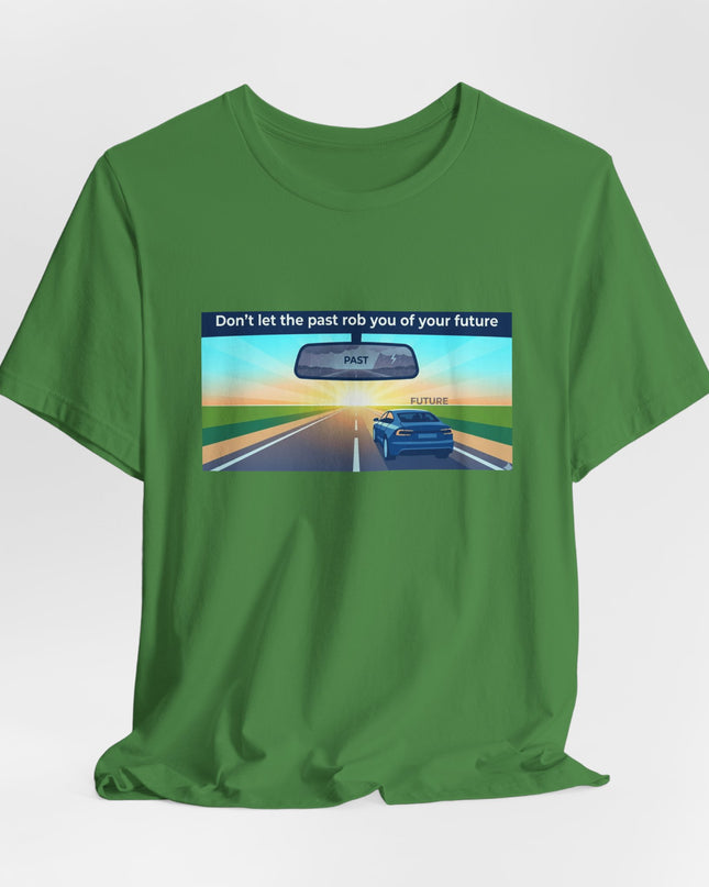 "Don't Let the Past Rob You of Your Future" Unisex Jersey Short Sleeve Tee