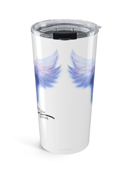 Copy of "Trust Your Wings, Not the Branch" Tumbler 20oz