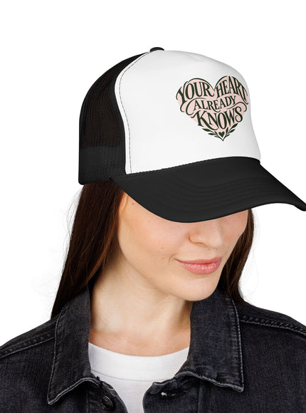 "Your Heart Already Knows" Foam Trucker Hat