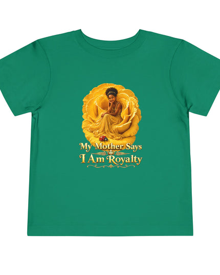 "My Mother Says I am Royalty" Toddler Short Sleeve Tee