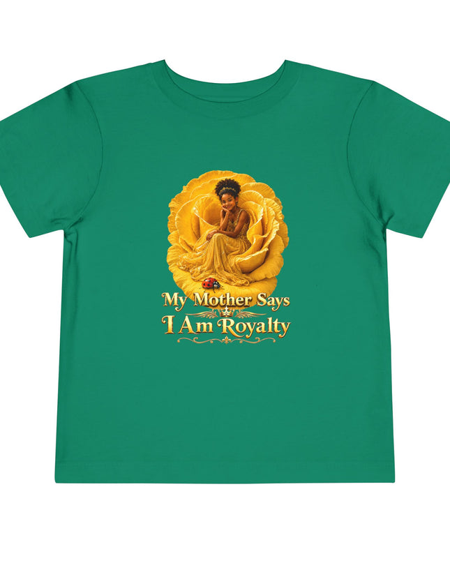 "My Mother Says I am Royalty" Toddler Short Sleeve Tee