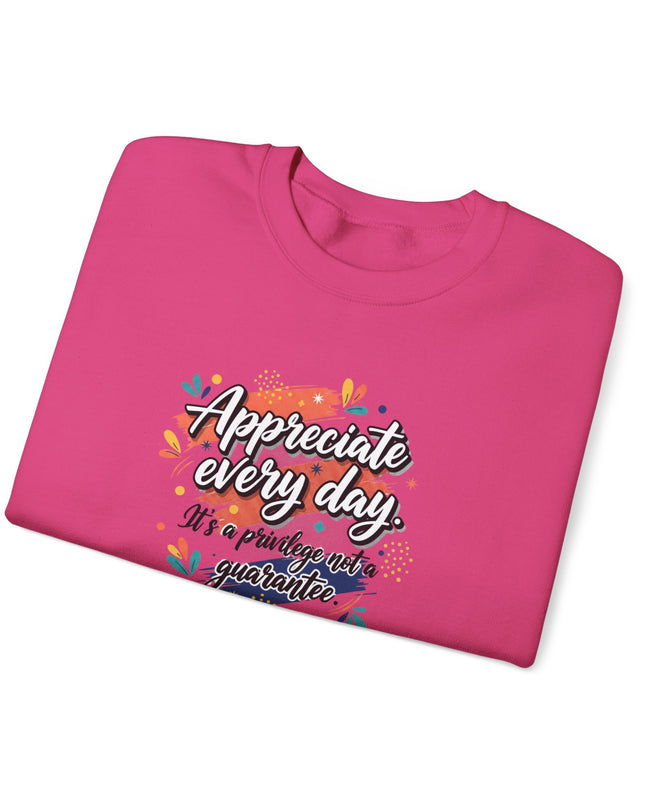 "Appreciate Every Day. It's a Privilege, Not a Guarantee" Unisex Adult Sweatshirt