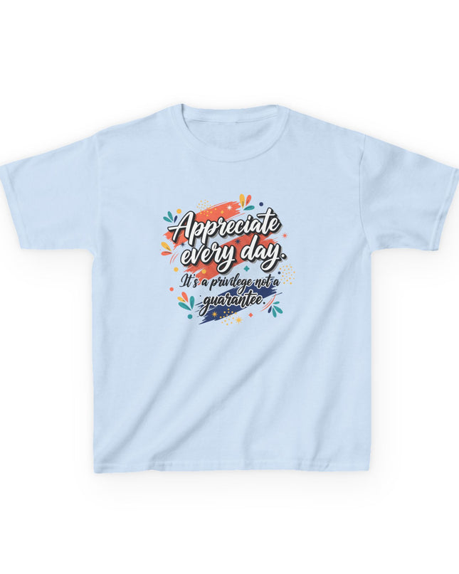 "Appreciate Every Day. It's a Privilege, Not a Guarantee" Kids Heavy Cotton Tee