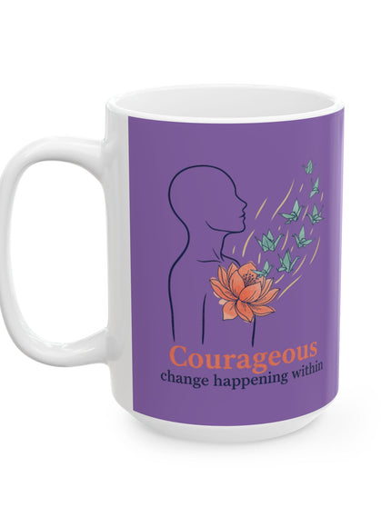 "Courageous Change Happening Within" Ceramic Mug, (11oz, 15oz)