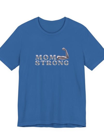 "Mom Strong" Unisex Jersey Short Sleeve Tee