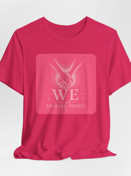"We Can Do Hard Things" Unisex Jersey Short Sleeve Tee