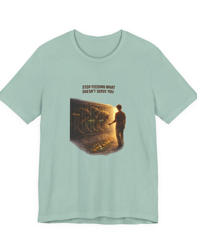 "Stop Feeding What Doesn't Serve You" Unisex Jersey Short Sleeve Tee